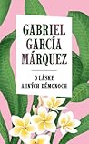 O láske a iných démonoch by Gabriel García Márquez