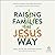 Raising Families the Jesus ...