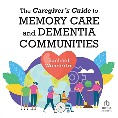 The Caregiver's Guide to Memory Care and Dementia Communities (Audio CD)