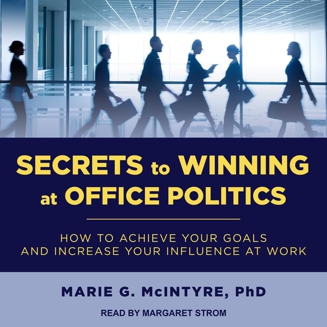 Secrets to Winning at Office Politics Lib/E: How to Achieve Your Goals and Increase Your Influence at Work (Audio CD)