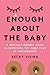 Enough About the Baby: A Br...
