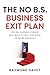 The No B.S. Business Exit P...