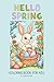 Hello Spring: Coloring Book for Kids