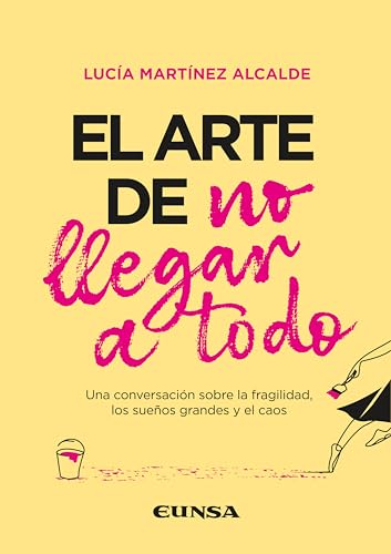 El arte de no llegar a todo: Una conversación sobre la fragilidad, los sueños grandes y el caos (Paperback)
