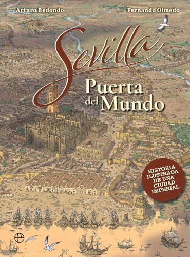 Sevilla, puerta del mundo: Historia ilustrada de una ciudad imperial (Paperback)