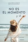No es el momento ...