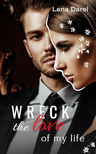 Wreck the love of my life: A Second Chance Revenge Romance with Secret Baby and Corporate Espionage (Billionaires of Paris)
