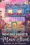 Healing Hearts On Main Street: A Small Town Sweet Romance (Welcome To Willowbrook Book 4)