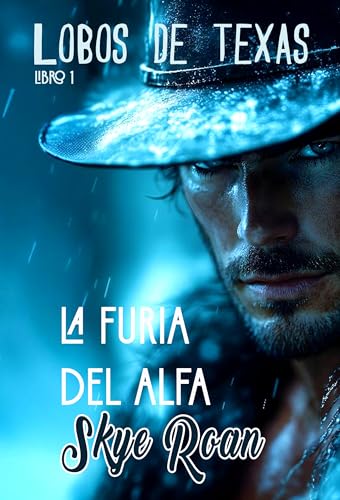 La furia del Alfa: (Romantasy con licántropos) (Lobos de Texas nº 1) (Spanish Edition)