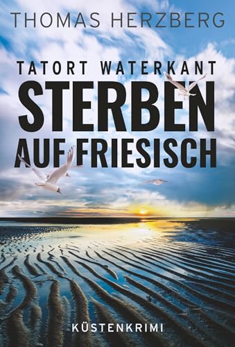 Sterben auf Friesisch (Tatort Waterkant) (German Edition)