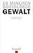 10 Minuten Soziologie: Gewalt
