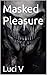 Masked Pleasure by Luci V