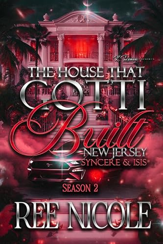 The House That Gotti Built New Jersey: Syncere & Isis (The House That Gotti Built - Season 2 Book 4)
