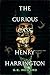 The Curious Case of Henry Harrington: A Short Story
