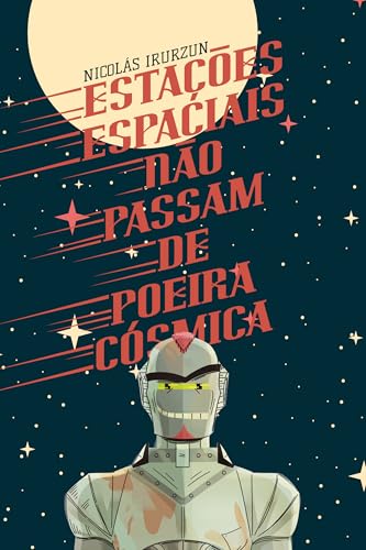Estações espaciais não passam de poeira cósmica (Portuguese Edition)