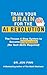 Train Your Brain for the AI Revolution by Jon Finn