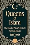 Queens of Islam: The Muslim World's Historic Women Rulers