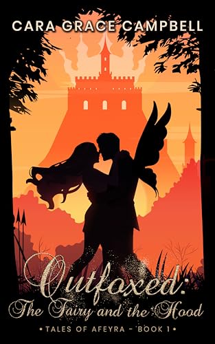 Outfoxed: The Fairy and the Hood: Tales of Afeyra Book 1 (Kindle Edition)