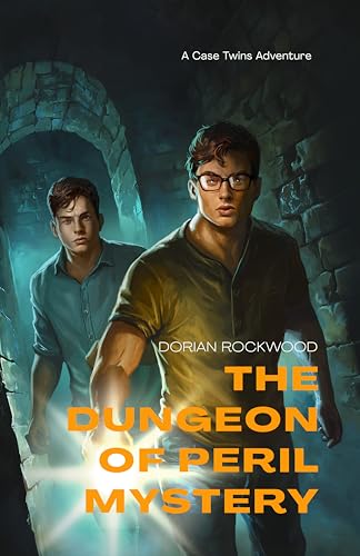 The Dungeon of Peril Mystery: A Case Twins Adventure for Teens (Case Twins Adventures)