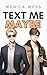 Text Me Maybe by Monica Moss
