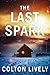 The Last Spark: An EMP Post Apocalypse Prepper Thriller (EMP Survival in a Powerless World Book 98)