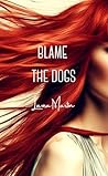 Blame the Dogs