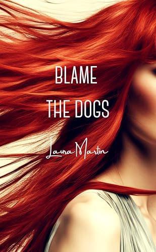 Blame the Dogs (The Dog Trilogy, #1)