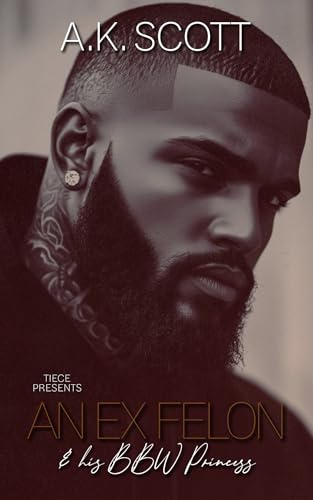 An Ex Felon and His BBW Princess: An Urban Fiction Hood Romance (Kindle Edition)
