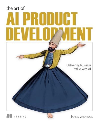 The Art of AI Product Development: Delivering business value (Paperback)
