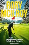 Rory McIlroy: The...