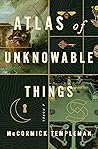 Atlas of Unknowable Things