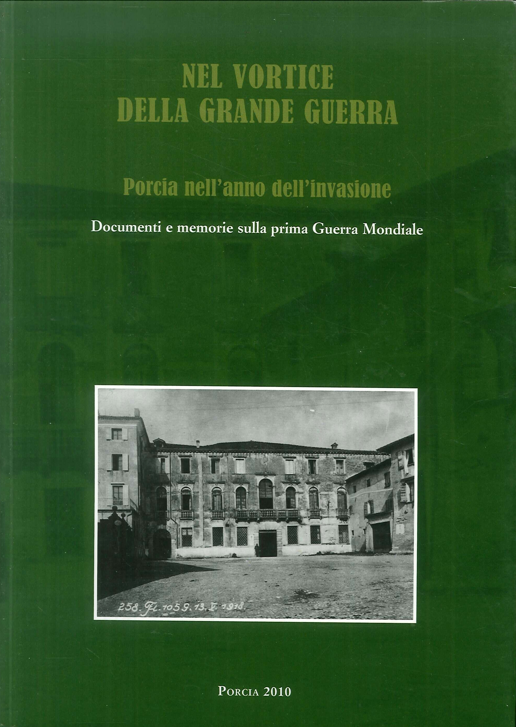 Nel vortice della grande guerra: Porcia nell'anno dell'invasione. Documenti e memorie sulla prima Guerra Mondiale (Paperback)