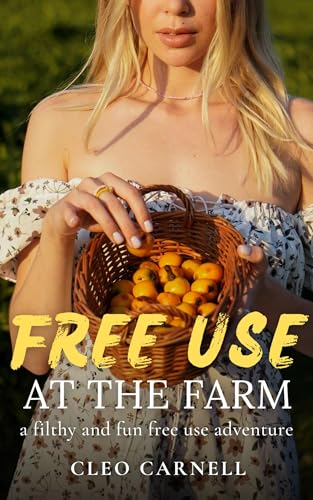 FreeUse At The Farm: A Filthy And Fun FreeUse Adventure (The FreeUse Temp)