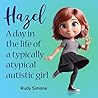 Hazel: A Day in the Life of a Typically Atypical Autistic Girl