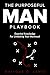 The Purposeful Man Playbook: Essential Knowledge for Unlocking Your Manhood