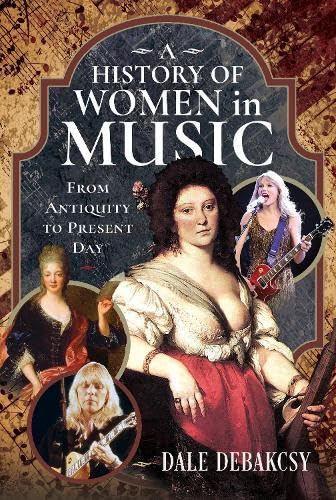 A History of Women in Music From Antiquity to Present Day (Hardcover)