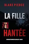 La Fille, Hantée ...