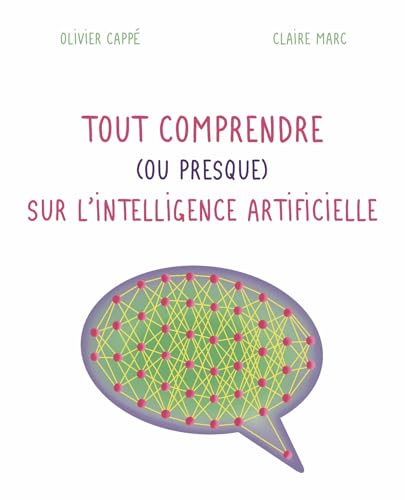 Tout comprendre (ou presque) sur l'intelligence artificielle (Tout comprendre ou presque sur) (French Edition)