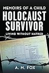 Memoirs of a Child Holocaust Survivor by A.M.    Fox