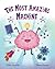 The Most Amazing Machine by Emily Dunckle