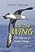 On The Wing: The Odyssey of...