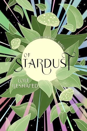 Of Stardust: Lore reshaped (Of Stardust Anthology)