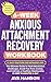 6-Week Anxious Attachment Recovery Workbook by Ava Hanson