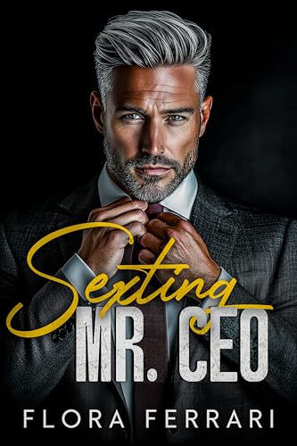 Sexting Mr. CEO: An Age Gap, Steamy Romance (Texting The CEO Book 2)