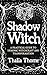 Shadow Witch by Thalia Thorne