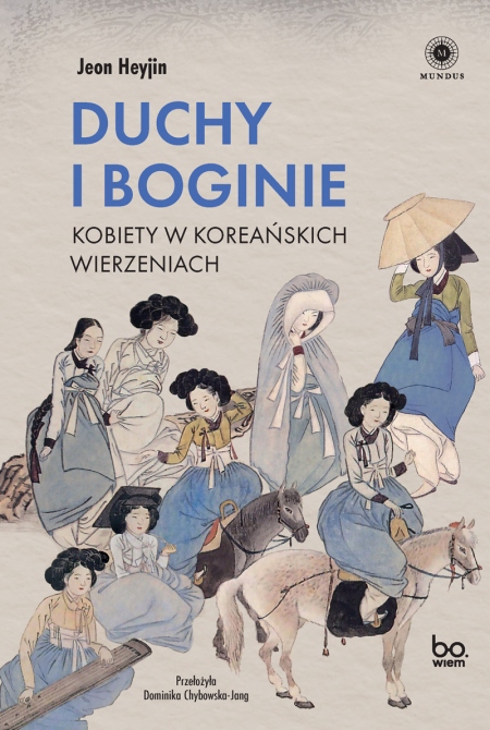 Duchy i boginie. Kobiety w koreańskich wierzeniach (Paperback)