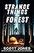 Strange Things In The Forest: Volume 5