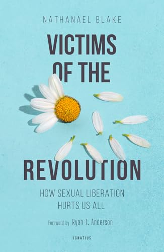 Victims of the Revolution: How Sexual Liberation Hurts Us All (Paperback)