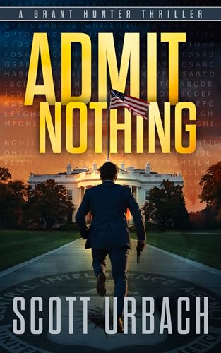 Admit Nothing (A Grant Hunter Thriller Book 1)