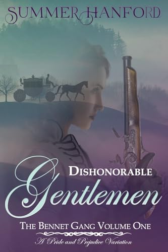 Dishonorable Gentlemen - The Bennet Gang Volume One (Pride and Prejudice Variations)